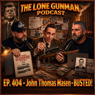 JFK ASSASSINATION - EP. 404 - John Thomas Masen... BUSTED!