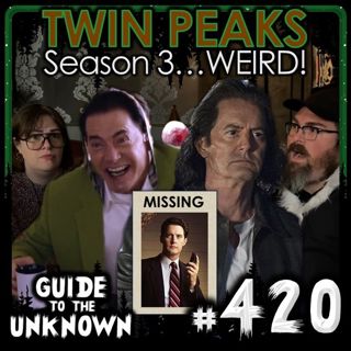 420: TWIN PEAKS Season 3...WEIRD!