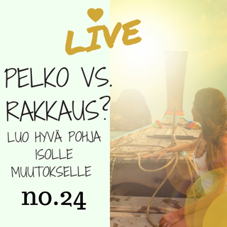 Jakso # 24 Pelko vs. Rakkaus?