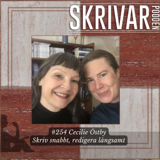 254 Om att skriva snabb och redigera långsamt med Cecilie Östby
