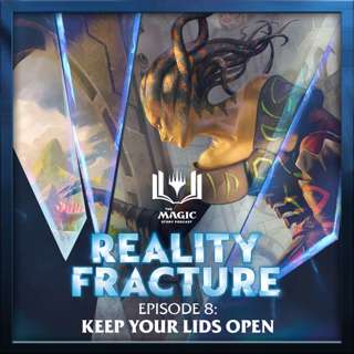 Reality Fracture | #187: Episode 8 – Keep Your Lids Open