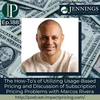 The How-To’s of Utilizing Usage-Based Pricing and Discussion of Subscription Pricing Problems with Marcos Rivera