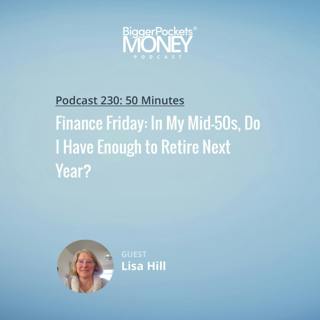 230: Finance Friday: In My Mid-50s, Do I Have Enough to Retire Next Year?