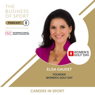 Careers In Sport Podcast - Elisa Gaudet - Founder - Women's Golf Day