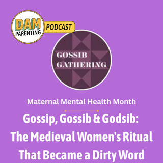 Gossip, Gossib & Godsib: The Medieval Women's Ritual That Became a Dirty Word