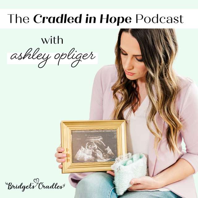 Cradled in Hope | Podcast for Grieving Moms | Biblical Hope for Miscarriage, Stillbirth, & Infant Loss