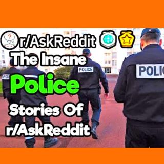2 Hours Of The Most Insane Police Stories Of r/Police Reddit Compilation