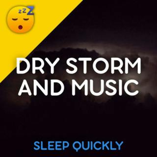 😴⛈️🎵 Dry STORM with MUSIC