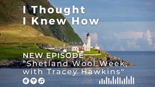 Episode 065: Shetland Wool Week, with Tracey Hawkins