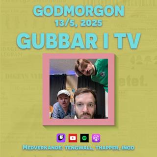 13/5, 2025 - Gubbar i TV