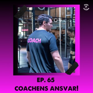 #65 Coachens ansvar!