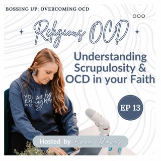 Religious OCD: Understanding Scrupulosity & OCD in your Faith | Ep 13