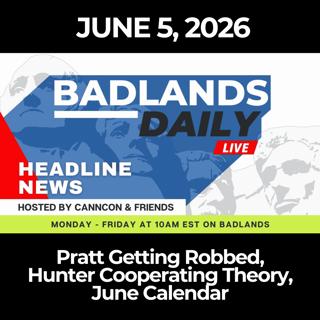 Badlands Daily: 6/5/26 - Pratt Getting Robbed, Hunter Cooperating Theory, June Calendar