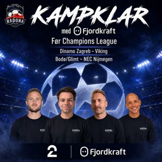 478. Kampklar med Fjordkraft: Champions League-spesial