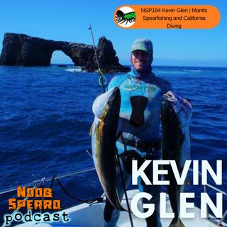 NSP:194 Kevin Glen | Mantis Spearfishing and California Diving