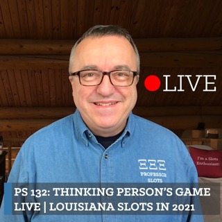 PS 132: Thinking Person's Game Live | Louisiana Slots in 2021