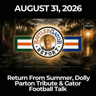 RattlerGator Report: 8/31/26 - Return From Summer, Dolly Parton Tribute & Gator Football Talk
