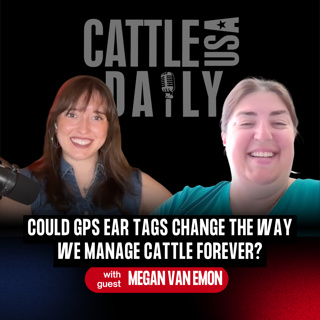 346: Could GPS Ear Tags Change the Way We Manage Cattle Forever? with Dr. Megan Van Emon