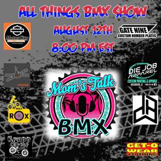 All Things BMX Show With Mom’s Talk BMX Podcast Crew