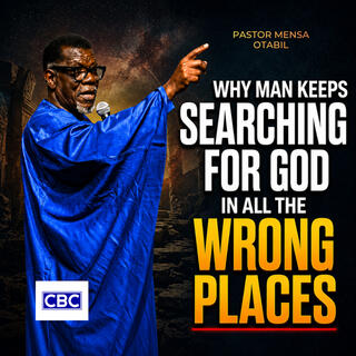 Why Man Keeps Searching For God In All The Wrong Places || Pastor Mensa Otabil