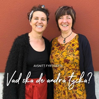 48. Vad ska de andra tycka?
