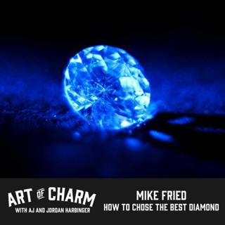 402: Mike Fried | How to Buy a Diamond Without Getting Ripped Off