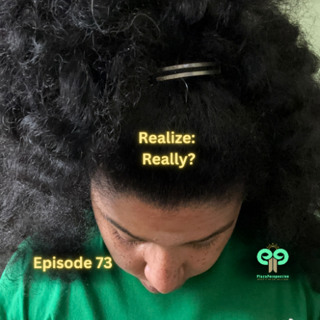 Ep73 Realize: Really?
