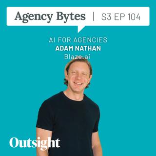 Ep 104 – Adam Nathan, Blaze.ai – AI for Agencies