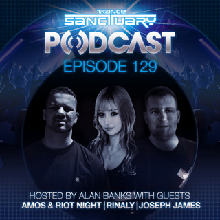 Episode 129: Trance Sanctuary Podcast 129 with Amos & Right Night, Rinaly and Joseph James