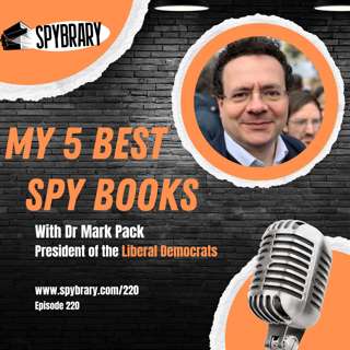 My Five Best Spy Books With Dr Mark Pack, President of the UK's Liberal Democrats