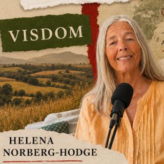 HELENA NORBERG HODGE - #83 - När blev det lokala radikalt?