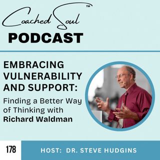 Embracing Vulnerability and Support Finding a Better Way of Thinking with Richard Waldman