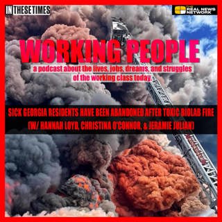 Sick Georgia residents have been abandoned after toxic BioLab fire (w/ Hannah Loyd, Christina O'Connor, & Jeramie Julian)