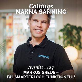 127. Markus Greus - Bli smärtfri och funktionell!