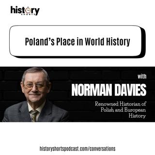 Conversations: Poland's Place in World History, w/ Norman Davies