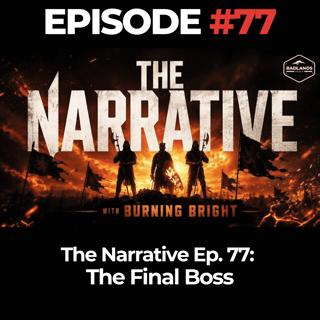 The Narrative Ep. 77: The Final Boss