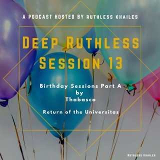 Deep Ruthless Session 13 (Part A:Return of the Universitas) Mixed by Thabasco