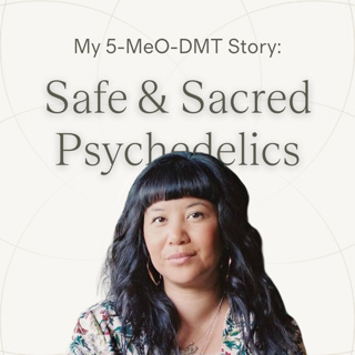 Ep.03 — May | The Safe and Sacred Use of Psychedelics ~ 5-MeO-DMT Journey