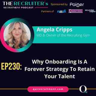 EP230: Angela Cripps, MD & Owner of the Recruiting Gym - Why Onboarding Is A Forever Strategy To Retain Your Talent
