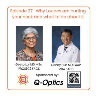 Why loupes are hurting your neck and what to do about it with pediatric ophthalmologist Dr. Donny Suh