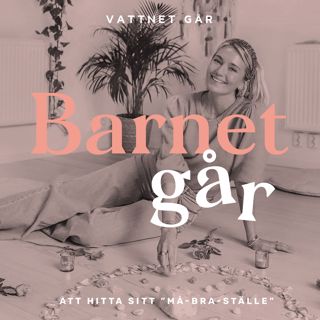 283. Barnet Går - Josefin Dahlberg, "Om inte jag mår bra blir jag ingen bra mamma"