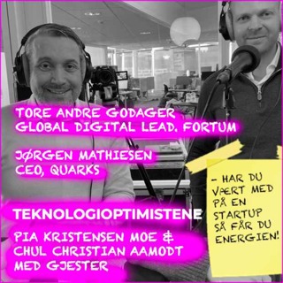 TEKNOLOGIOPTIMISTENE - Med Tore Andre Godager, Fortum og Jørgen Mathiesen, Quarks