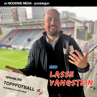 Episode 269 - Lasse Vangstein - "Barcelona var i Norge, Pep tok notater"