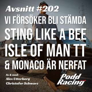 202. Vi Försöker bli Stämda, Sting like a Bee, Isle of man TT & Monaco är Nerfat