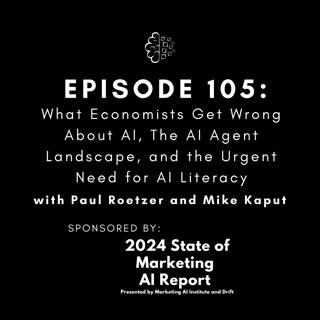 #105: What Economists Get Wrong About AI, The AI Agent Landscape, and the Urgent Need for AI Literacy
