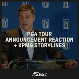 1178: PGA Tour Announcement Reaction + KPMG Storylines