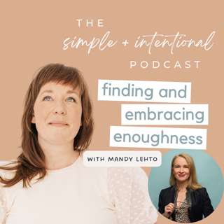 179// Finding and Embracing Enoughness with Mandy Lehto