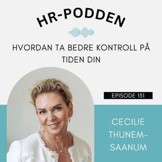 131: Ta bedre kontroll på tiden din, med Cecilie Thunem-Saanum