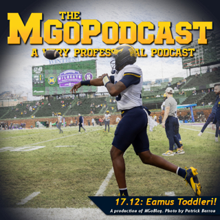 MGoPodcast 17.12: Eamus Toddleri!