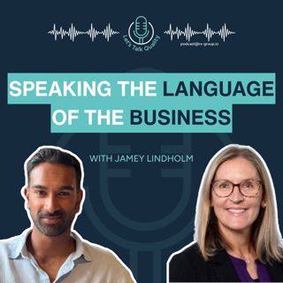 Speaking the Language of the Business, with Jamey Lindholm